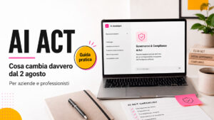 AI Act: guida pratica su cosa cambia davvero dal 2 agosto per aziende e professionisti