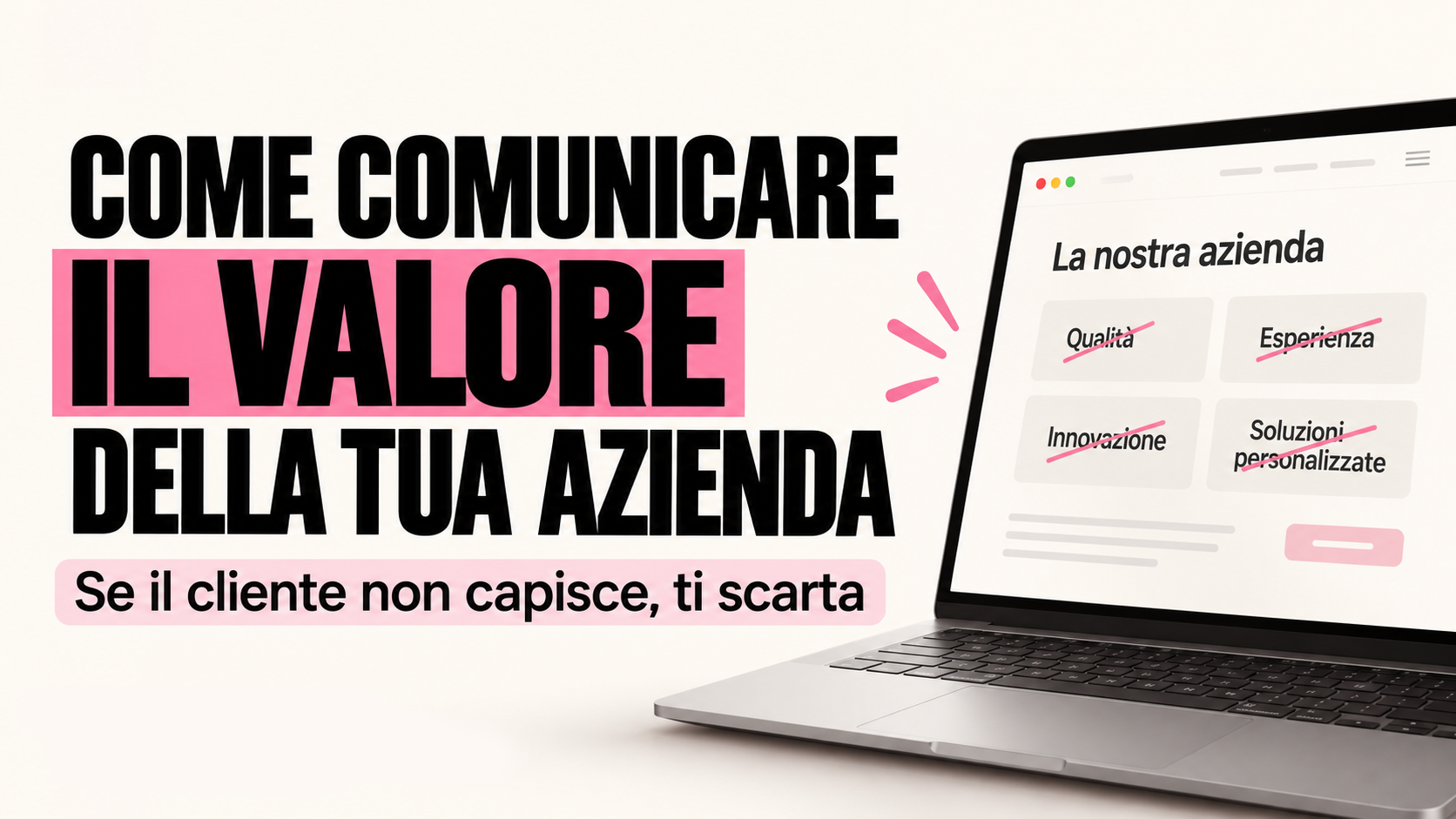 Comunicare il valore della tua azienda: se il cliente non capisce ciò che ti distingue, rischia di scartarti